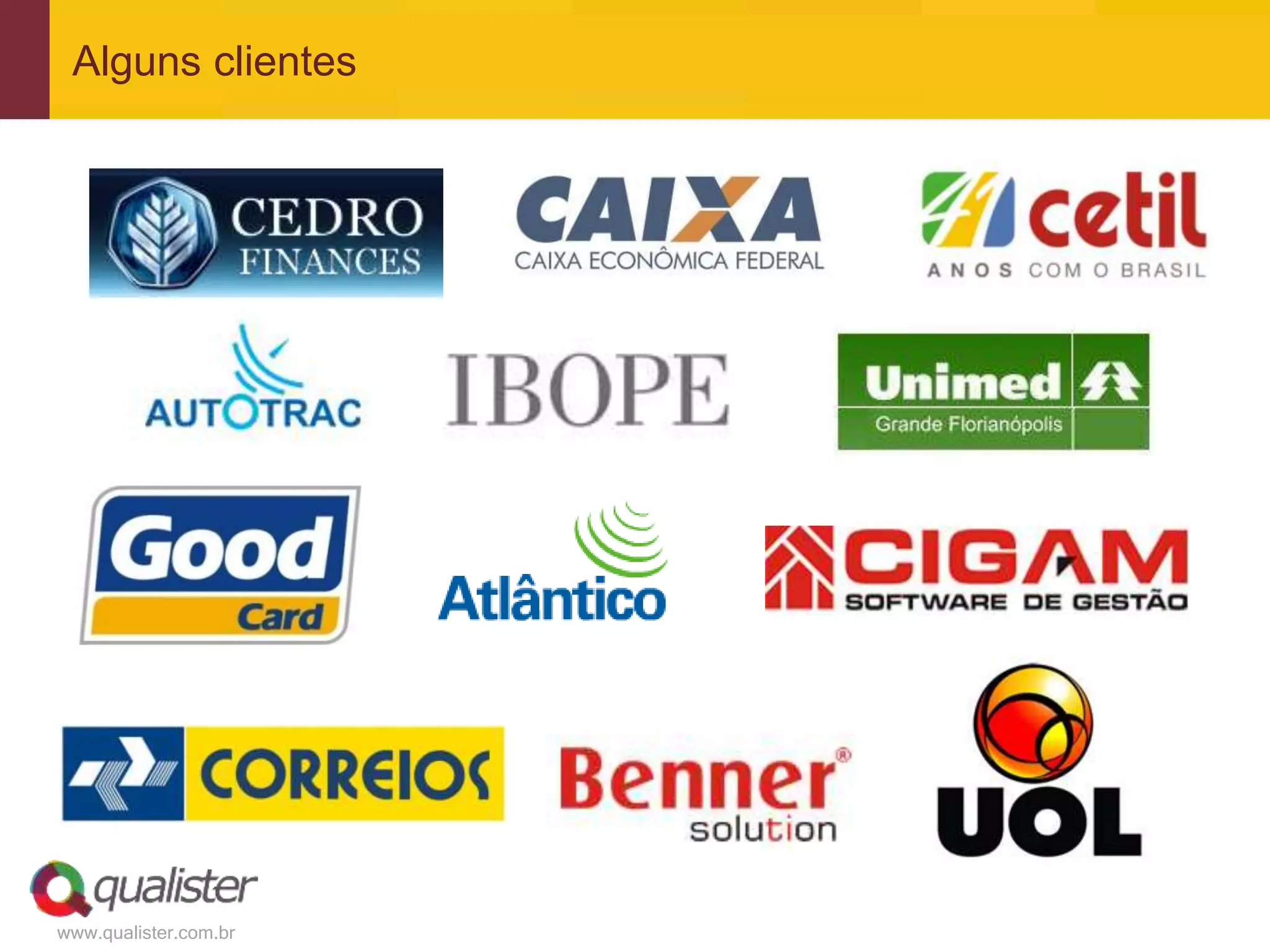 www.qualister.com.br
Alguns clientes
 