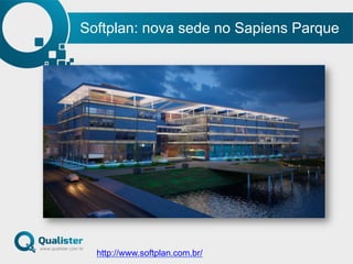 Softplan: nova sede no Sapiens Parque
http://www.softplan.com.br/
 