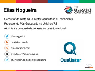 Globalcode	
  –	
  Open4education
Elias Nogueira
qualister.com.br	
  
eliasnogueira	
  
br.linkedin.com/in/eliasnogueira	
...