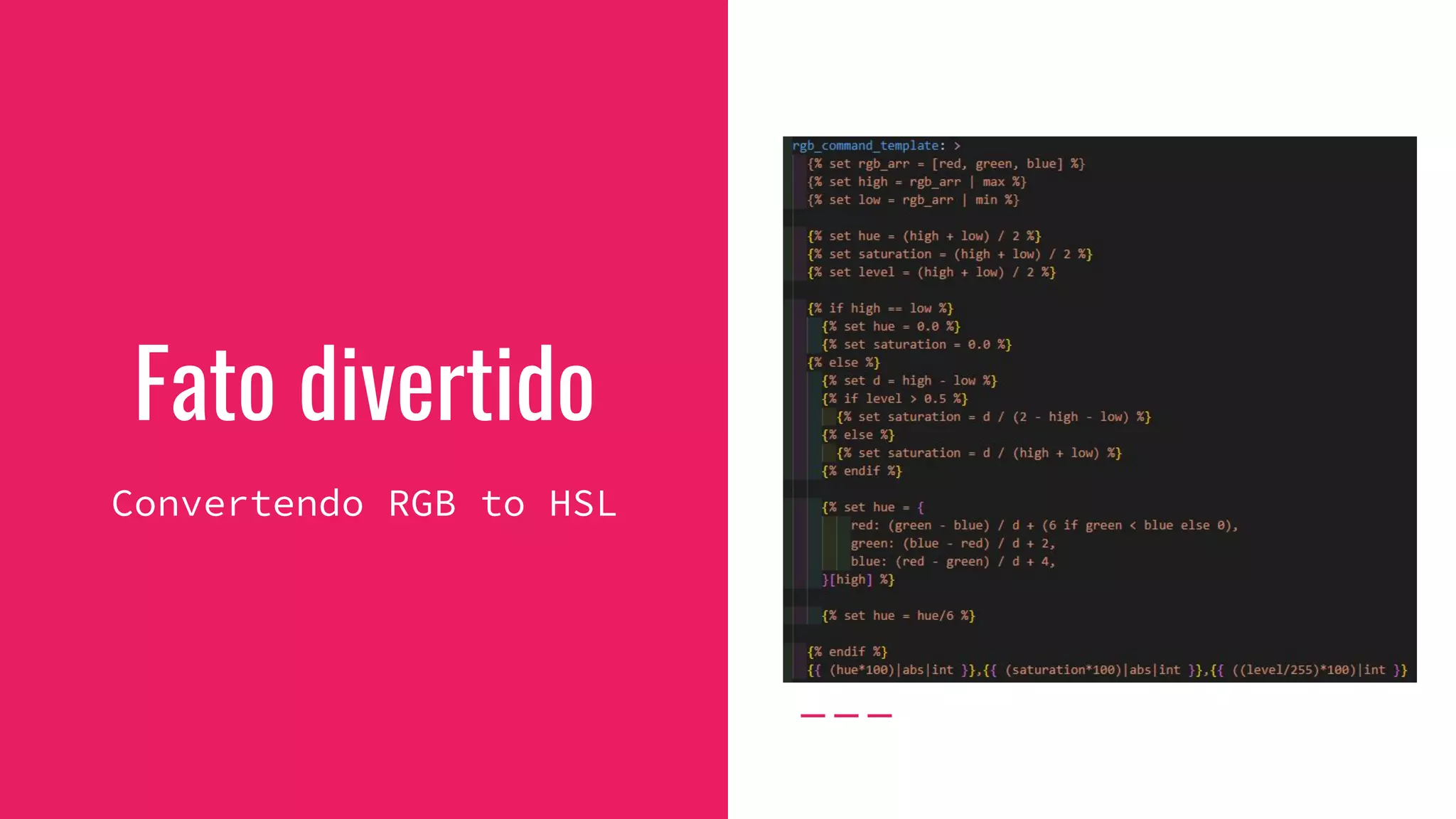 Fato divertido
Convertendo RGB to HSL
 