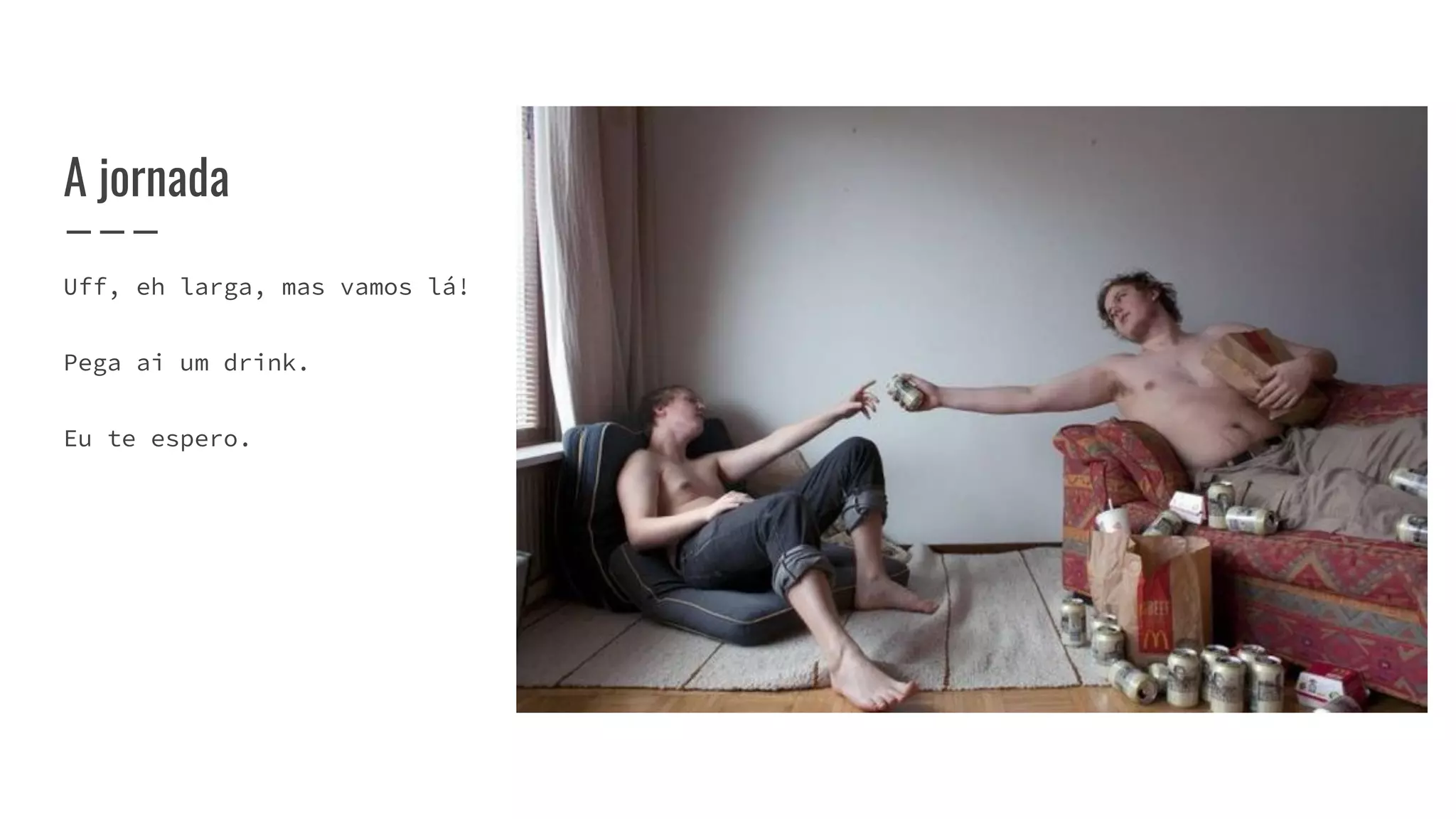 Uff, eh larga, mas vamos lá!
Pega ai um drink.
Eu te espero.
A jornada
 