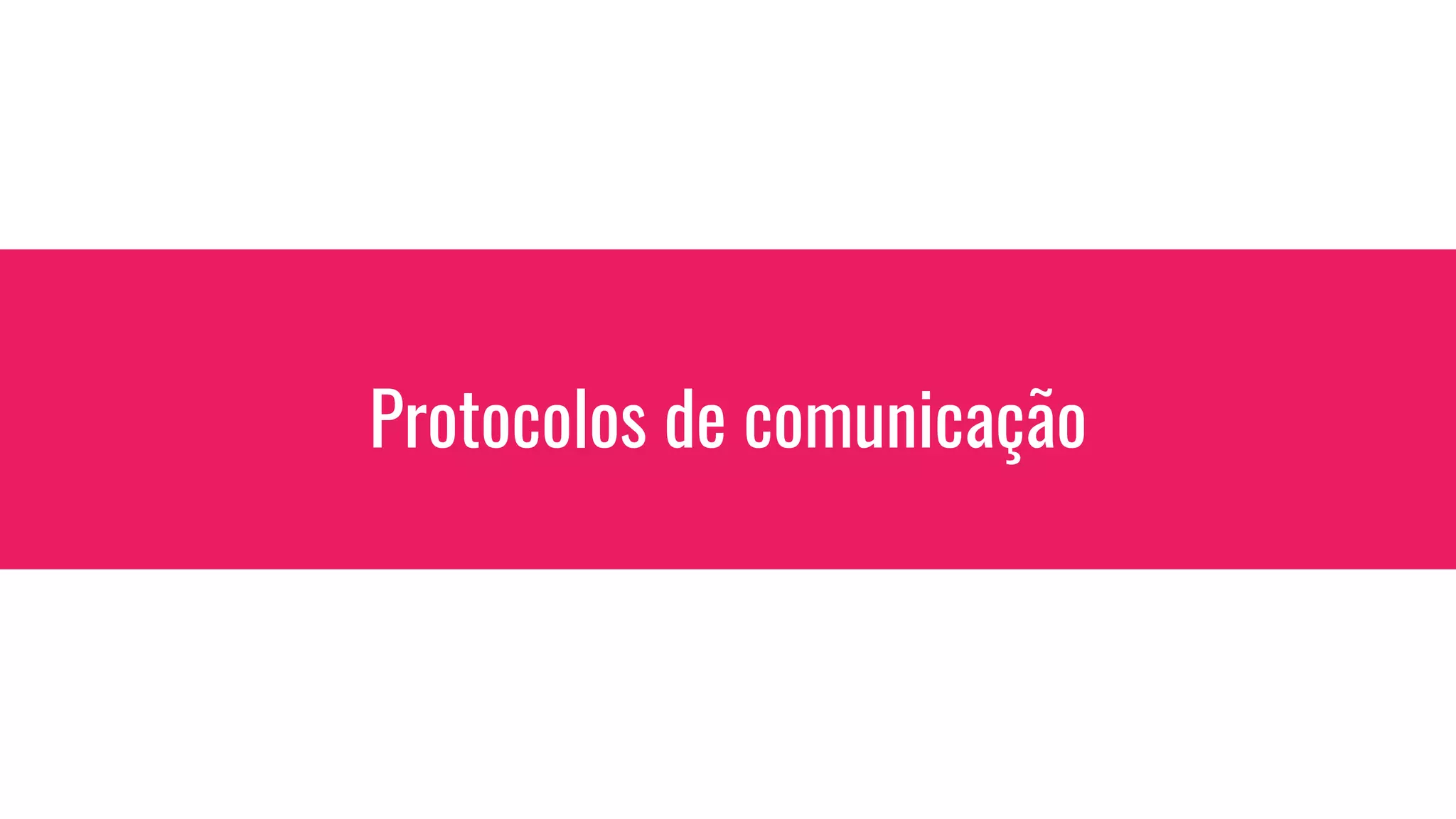 Protocolos de comunicação
 
