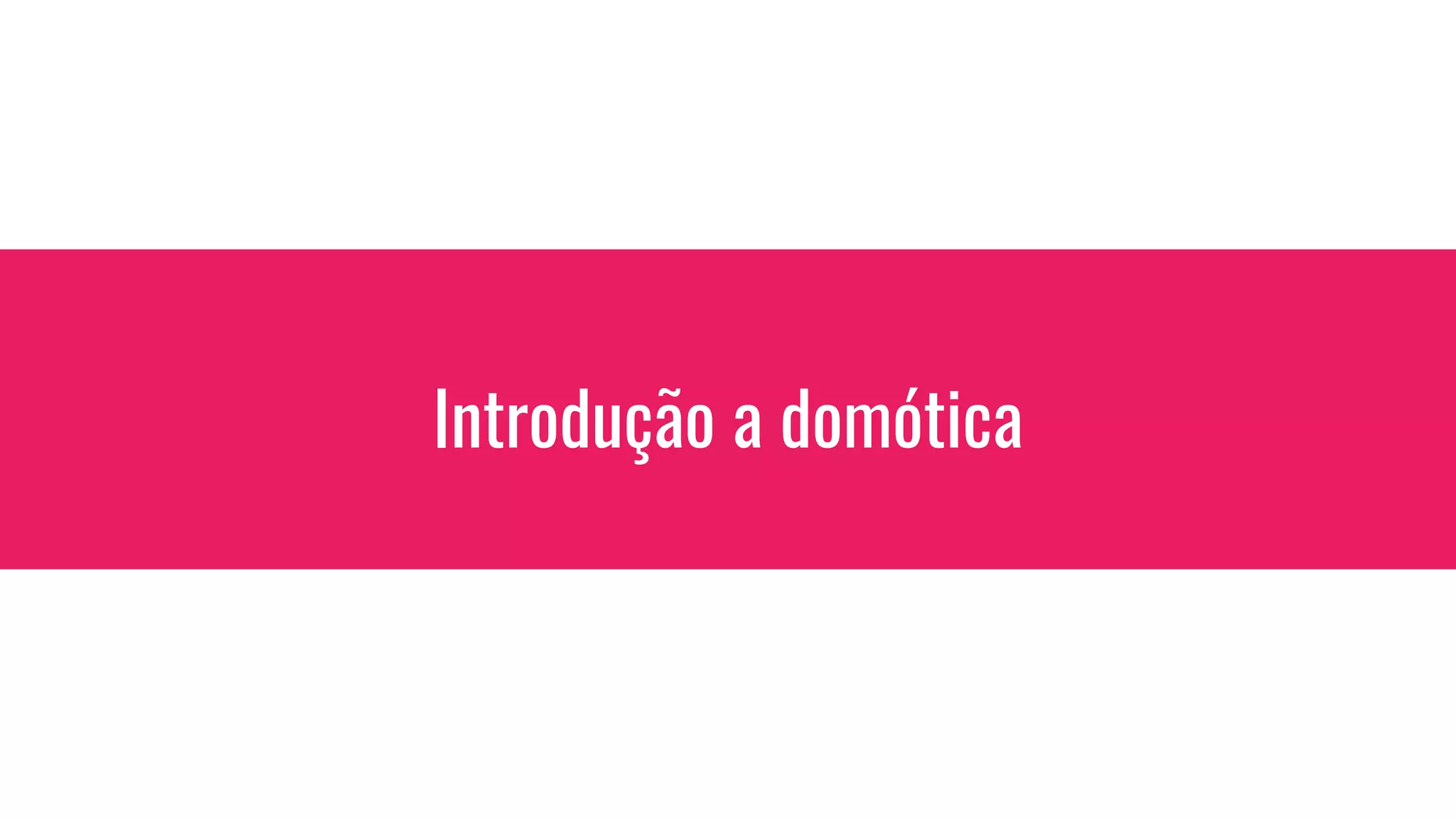 Introdução a domótica
 