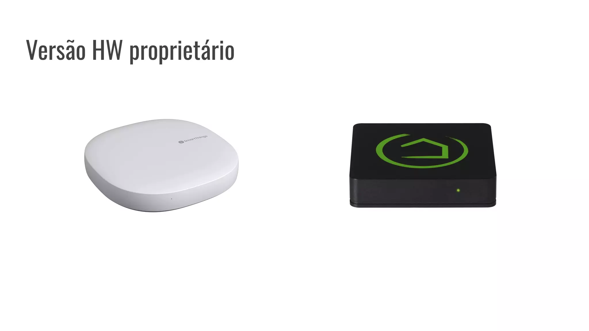 Versão HW proprietário
 