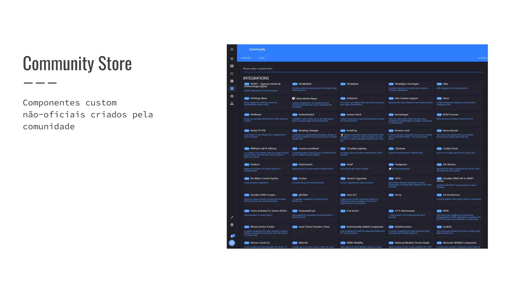 Componentes custom
não-oficiais criados pela
comunidade
Community Store
 
