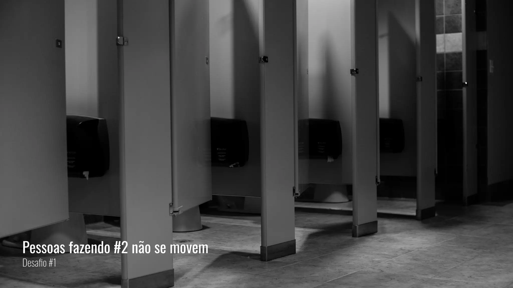 Pessoas fazendo #2 não se movem
Desaﬁo #1
 