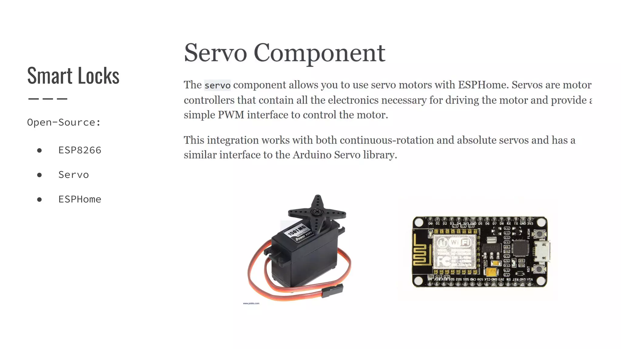 Open-Source:
● ESP8266
● Servo
● ESPHome
Smart Locks
 