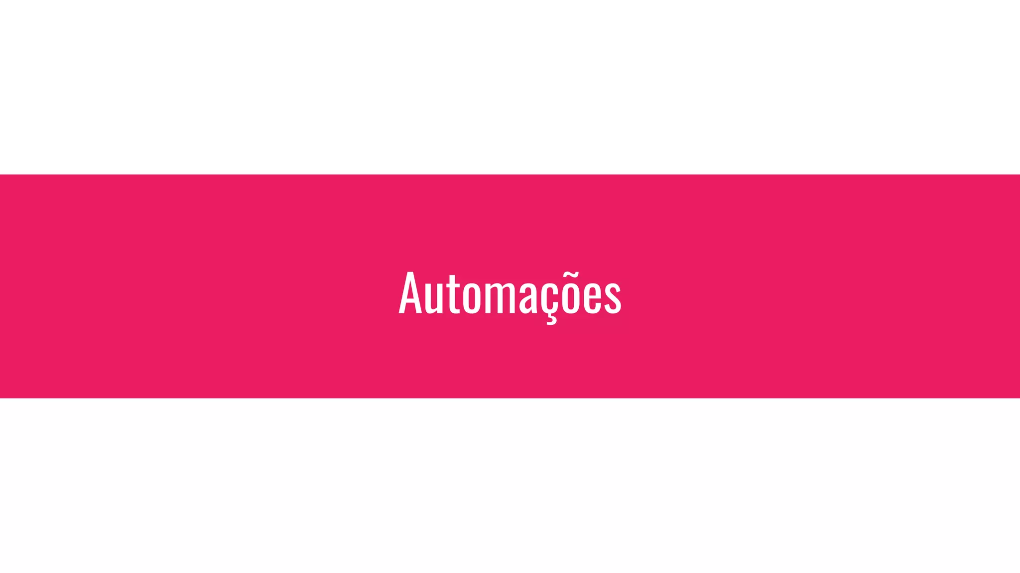 Automações
 