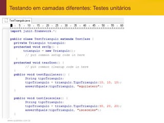 Testando em camadas diferentes: Testes unitários




www.qualister.com.br
 