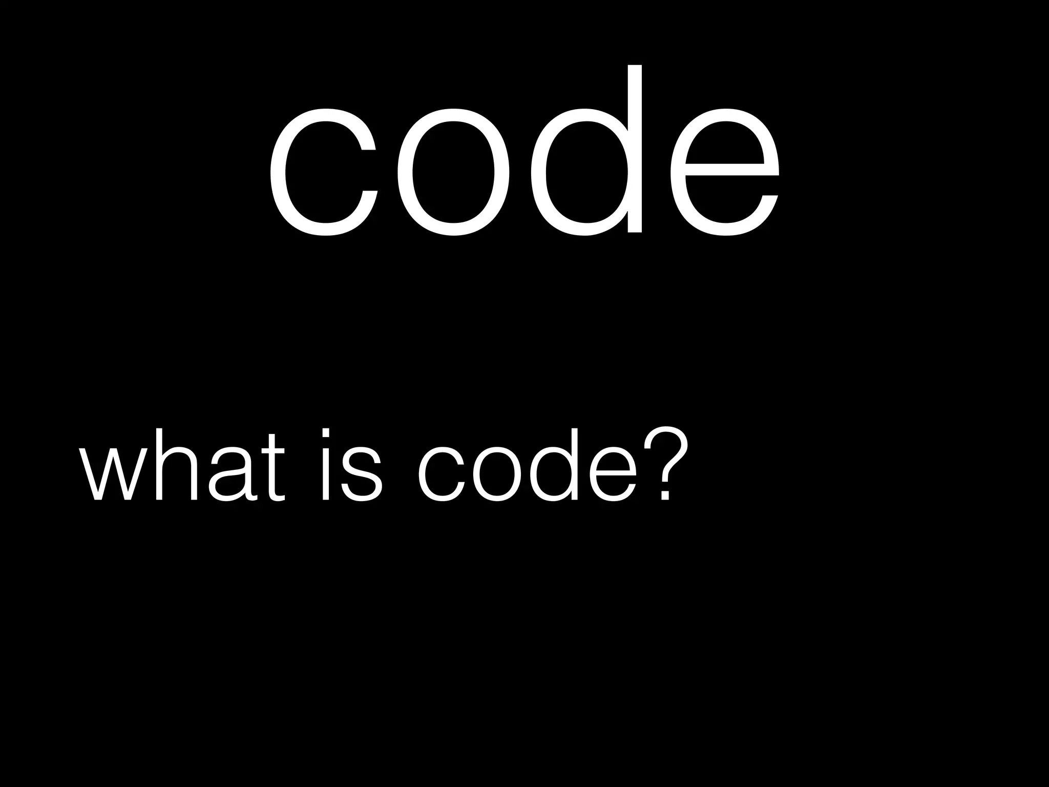 code
what is code?
 