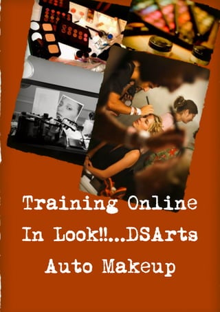 Training Online
In Look!!...DSArts
  Auto Makeup
 