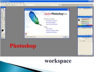 Photoshop
workspace
 