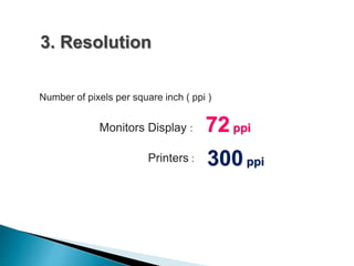 3. Resolution
72 ppi
300 ppi
 