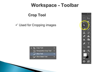 Workspace - Toolbar
Crop Tool
 