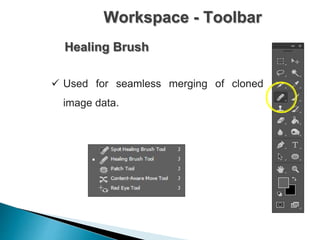 Workspace - Toolbar
Healing Brush
 