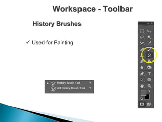Workspace - Toolbar
History Brushes
 