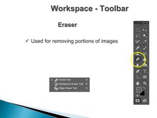 Workspace - Toolbar
Eraser
 