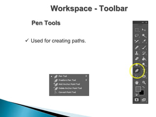 Workspace - Toolbar
Pen Tools
 