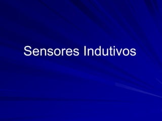 Sensores Indutivos
 