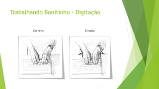 Trabalhando Bonitinho - Digitação
Correto: Errado:
 