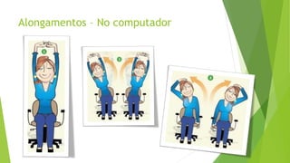 Alongamentos – No computador
 