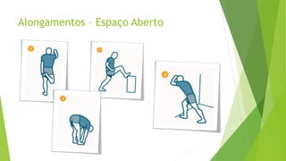 Alongamentos – Espaço Aberto
 