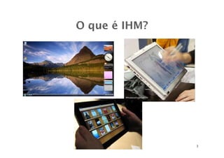 Interface Homem Máquina 3
 