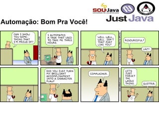 Automação: Bom Pra Você!
 