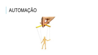 AUTOMAÇÃO
 