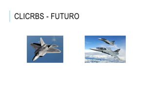 CLICRBS - FUTURO
 