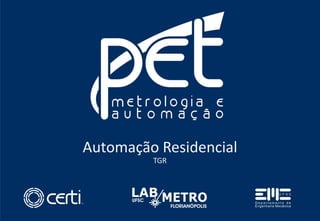 Automação Residencial
TGR

 