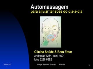 Automassagem para aliviar tensões do dia-a-dia Clinica Saúde & Bem Estar Andradas 1234, conj, 1601  fone 3228 6382 