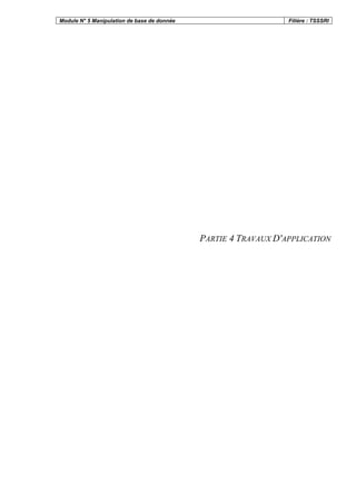 Module N° 5 Manipulation de base de donnée Filière : TSSSRI
PARTIE 4 TRAVAUX D'APPLICATION
 