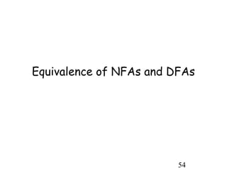 Equivalence of NFAs and DFAs




                         54
 