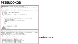 Sicco Verwer:
Efficient identification of timed automata.
PhD disszertáció
PSZEUDOKÓD
 