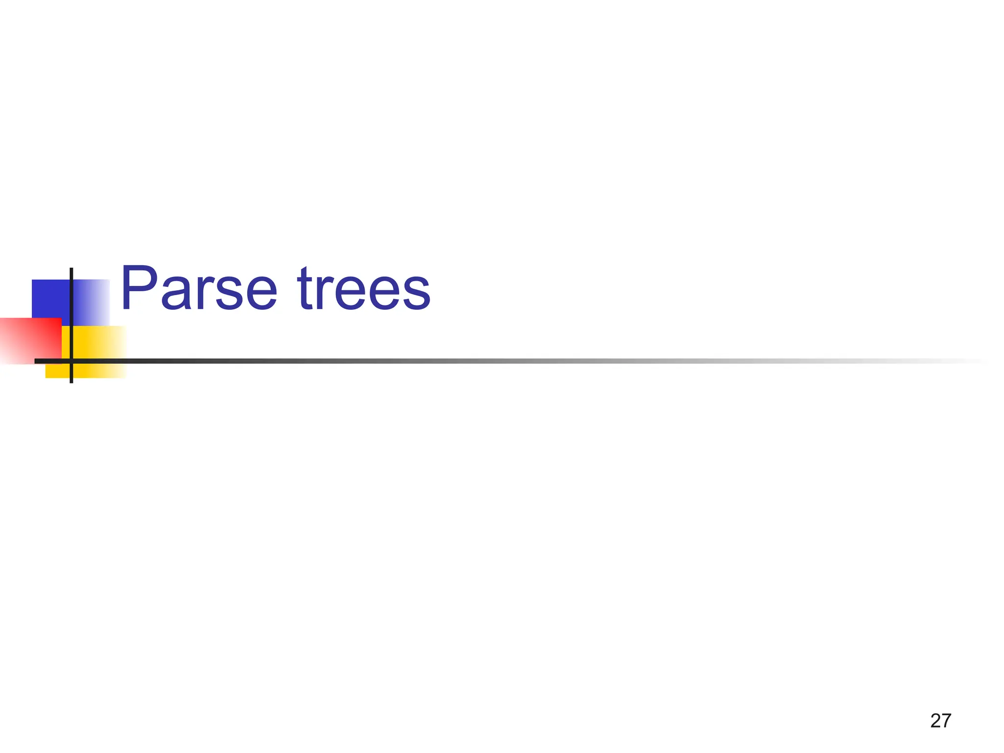 Parse trees
27
 