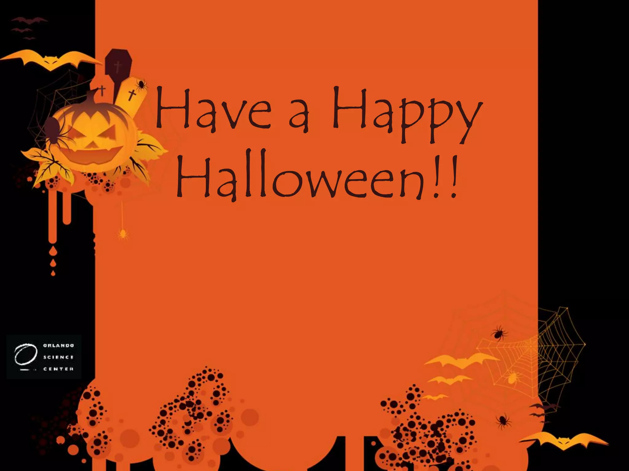 Have a Happy
Halloween!!
 