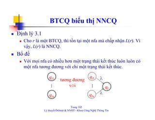 Trang 105
Lý thuyết Ôtômát & NNHT - Khoa Công Nghệ Thông Tin
BTCQ biểu thị NNCQ
Định lý 3.1
Cho r là một BTCQ, thì tồn tại...
