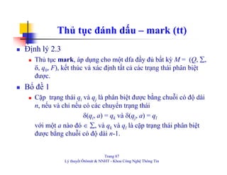 Trang 87
Lý thuyết Ôtômát & NNHT - Khoa Công Nghệ Thông Tin
Thủ tục đánh dấu – mark (tt)
Định lý 2.3
Thủ tục mark, áp dụng...