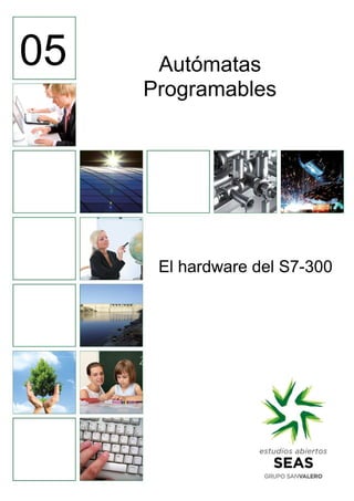 Autómatas
Programables
El hardware del S7-300
05
 
