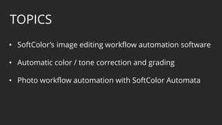 Automatic photo editing and color management workflows with SoftColor ...