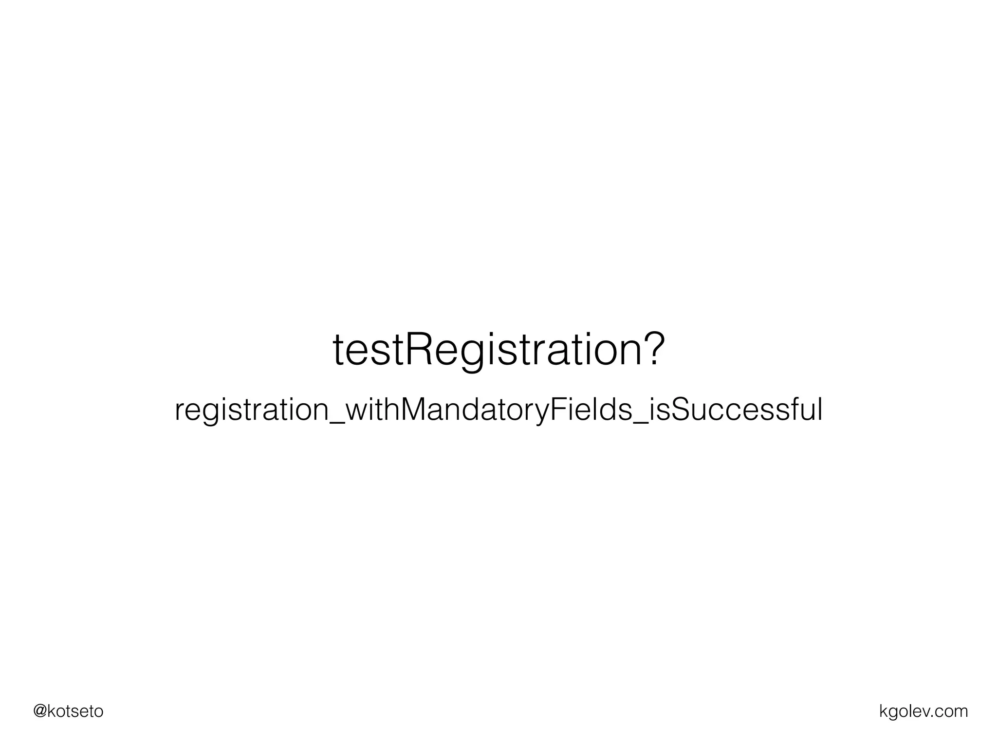 kgolev.com@kotseto
testRegistration?
registration_withMandatoryFields_isSuccessful
 