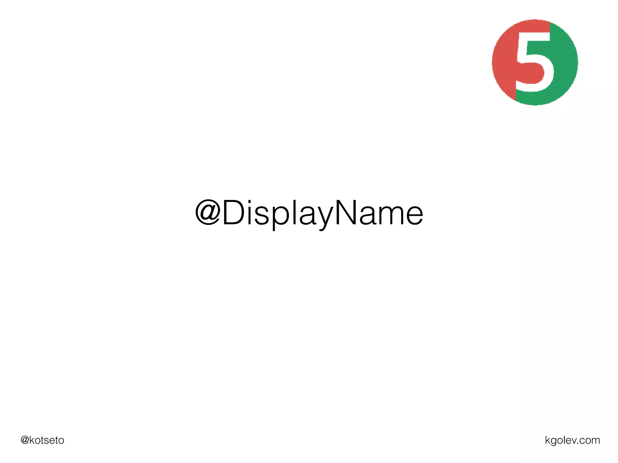 kgolev.com@kotseto
@DisplayName
 