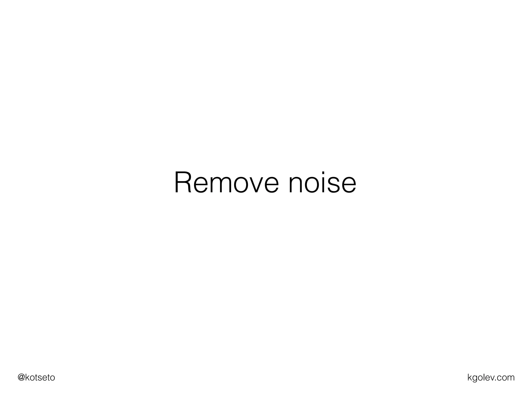 kgolev.com@kotseto
Remove noise
 