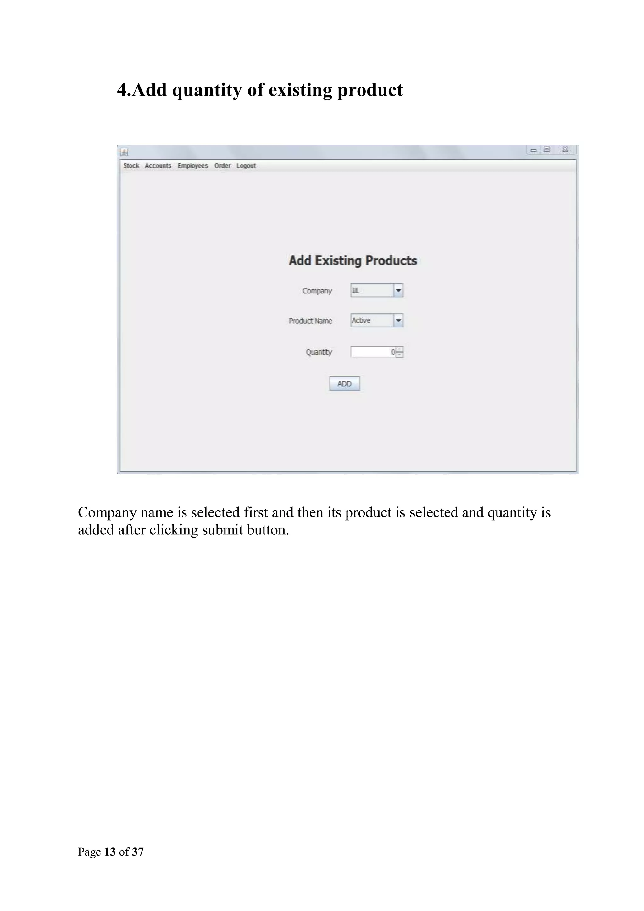 4.Add quantity of existing product

Company name is selected first and then its product is selected and quantity is
added after clicking submit button.

Page 13 of 37

 