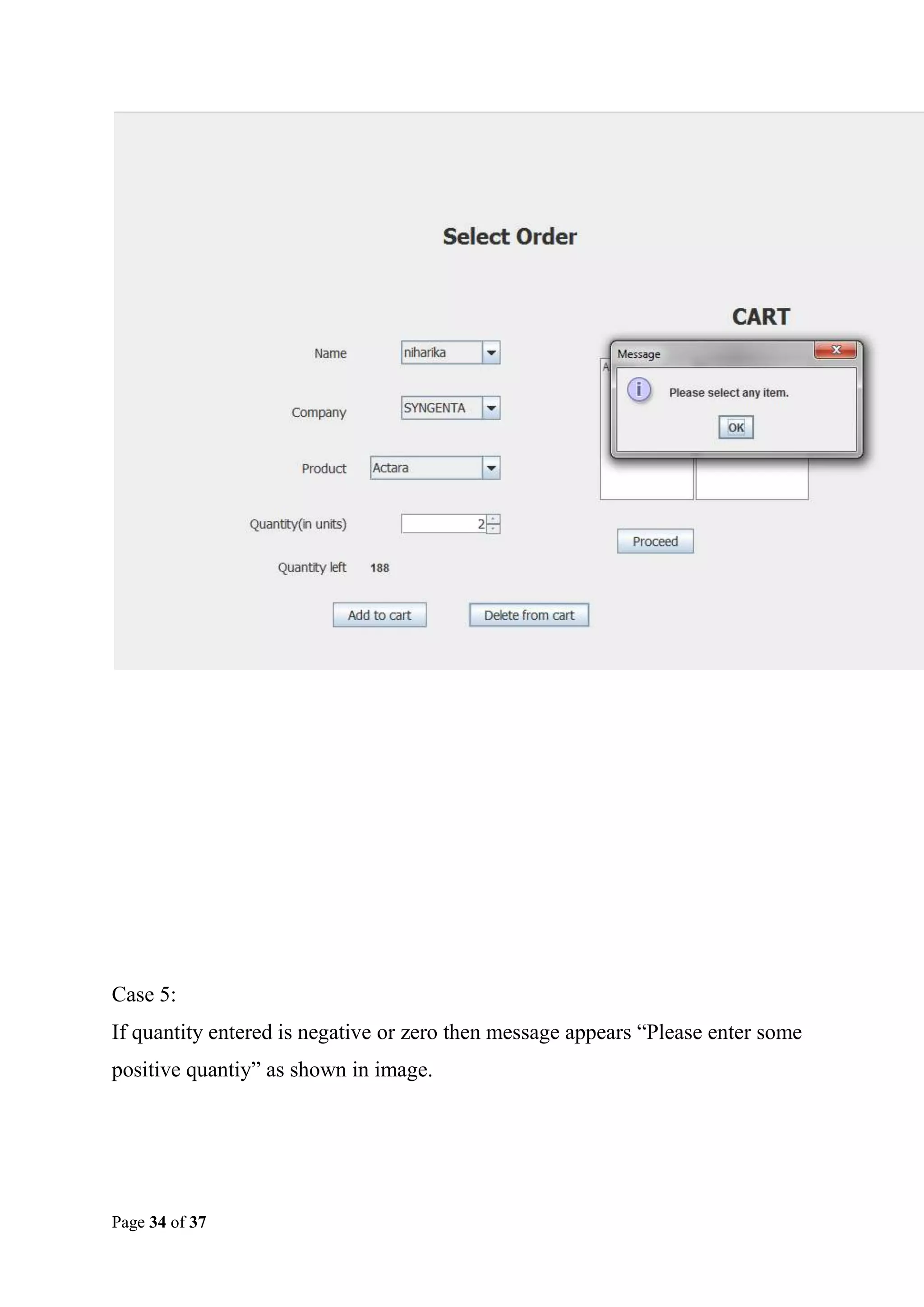 Case 5:
If quantity entered is negative or zero then message appears “Please enter some
positive quantiy” as shown in image.

Page 34 of 37

 