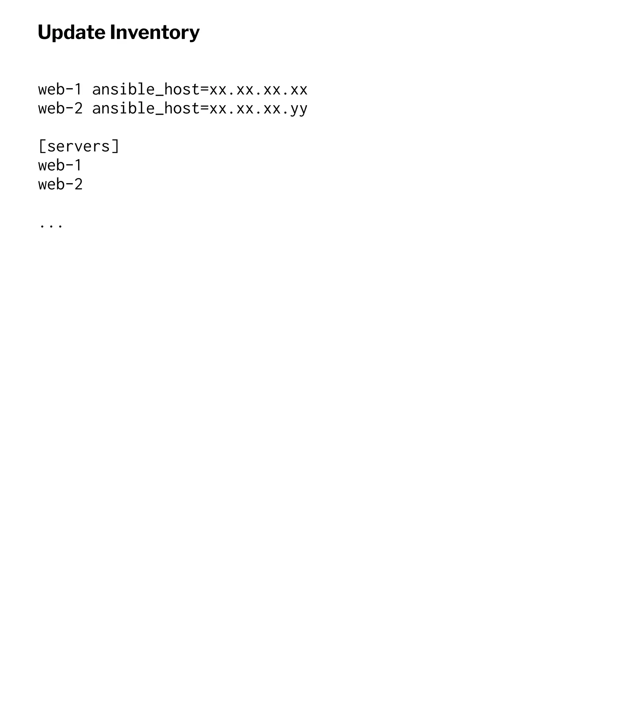 Update Inventory
web-1 ansible_host=xx.xx.xx.xx
web-2 ansible_host=xx.xx.xx.yy
[servers]
web-1
web-2
...
 