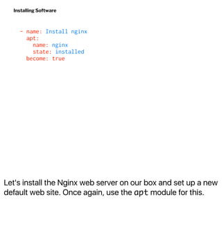 Let's install the Nginx web server on our box and set up a new
default web site. Once again, use the apt module for this.
...