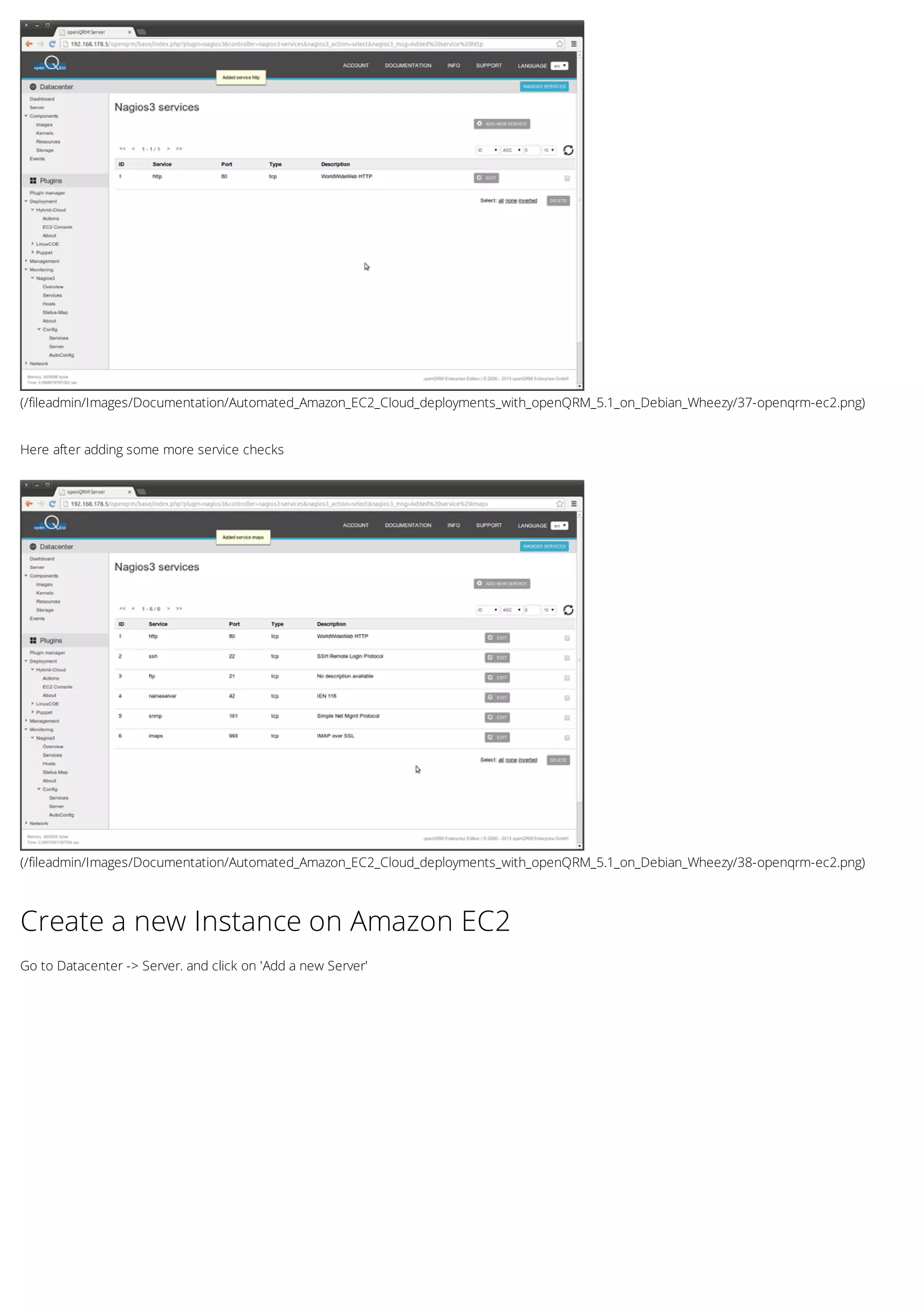 (/fileadmin/Images/Documentation/Automated_Amazon_EC2_Cloud_deployments_with_openQRM_5.1_on_Debian_Wheezy/37-openqrm-ec2.png)
(/fileadmin/Images/Documentation/Automated_Amazon_EC2_Cloud_deployments_with_openQRM_5.1_on_Debian_Wheezy/38-openqrm-ec2.png)
Here after adding some more service checks
Create a new Instance on Amazon EC2
Go to Datacenter -> Server. and click on 'Add a new Server'
 