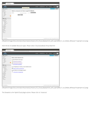 (/fileadmin/Images/Documentation/Automated_Amazon_EC2_Cloud_deployments_with_openQRM_5.1_on_Debian_Wheezy/17-openqrm-ec2.png)
(/fileadmin/Images/Documentation/Automated_Amazon_EC2_Cloud_deployments_with_openQRM_5.1_on_Debian_Wheezy/18-openqrm-ec2.png)
Here the list of available Resource types. Please select 'Cloud (localboot) Virtual Machine'
This forwards to the Hybrid-Cloud plugin actions. Please click on 'Instances'
 